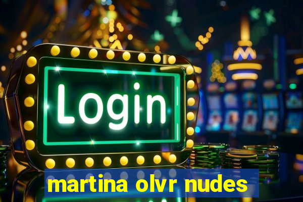 martina olvr nudes